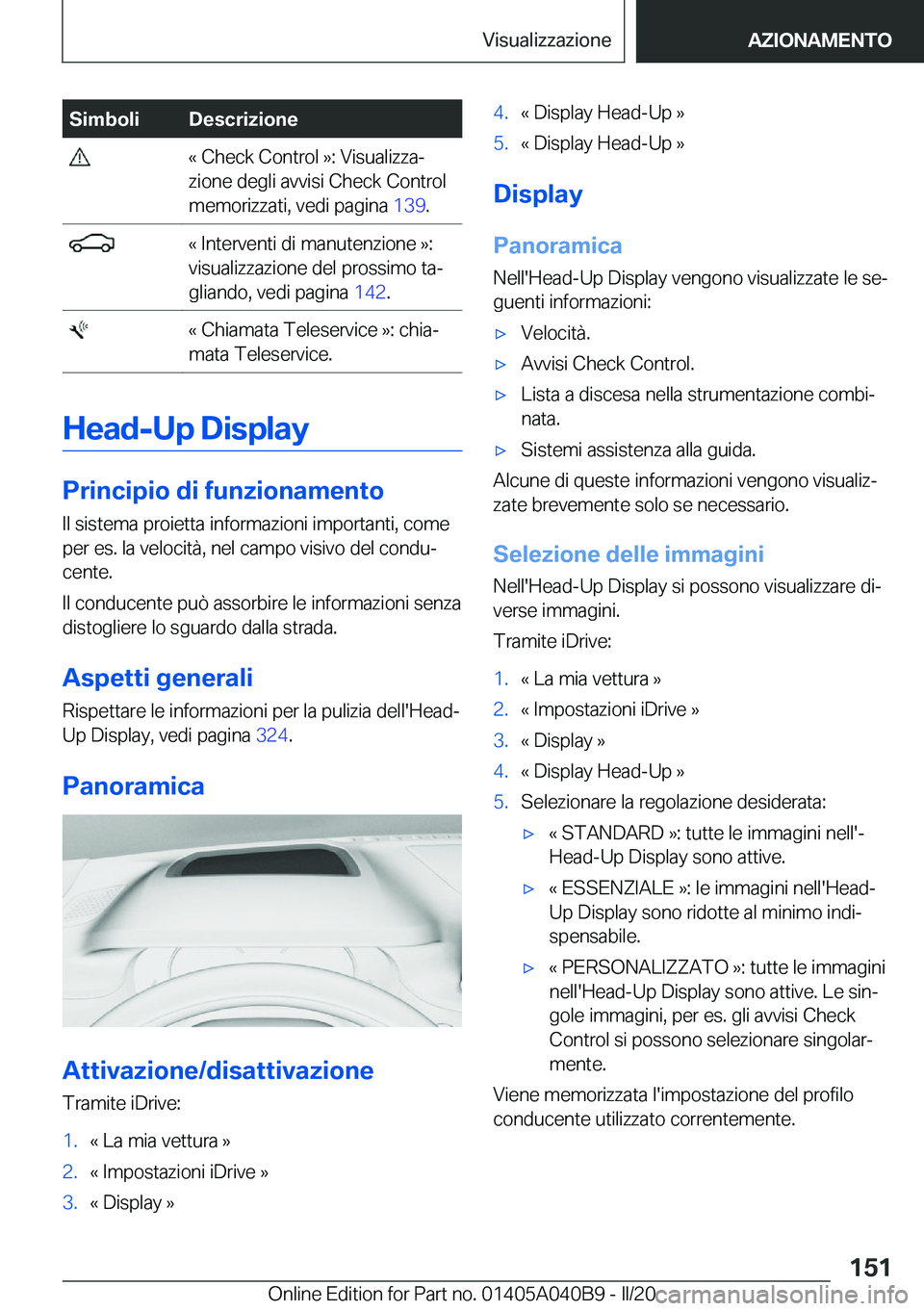 BMW Z4 2020  Libretti Di Uso E manutenzione (in Italian) �S�i�m�b�o�l�i�D�e�s�c�r�i�z�i�o�n�e��«��C�h�e�c�k��C�o�n�t�r�o�l��{�:��V�i�s�u�a�l�i�z�z�aª
�z�i�o�n�e��d�e�g�l�i��a�v�v�i�s�i��C�h�e�c�k��C�o�n�t�r�o�l
�m�e�m�o�r�i�z�z�a�t�i�,��v�e�d�i