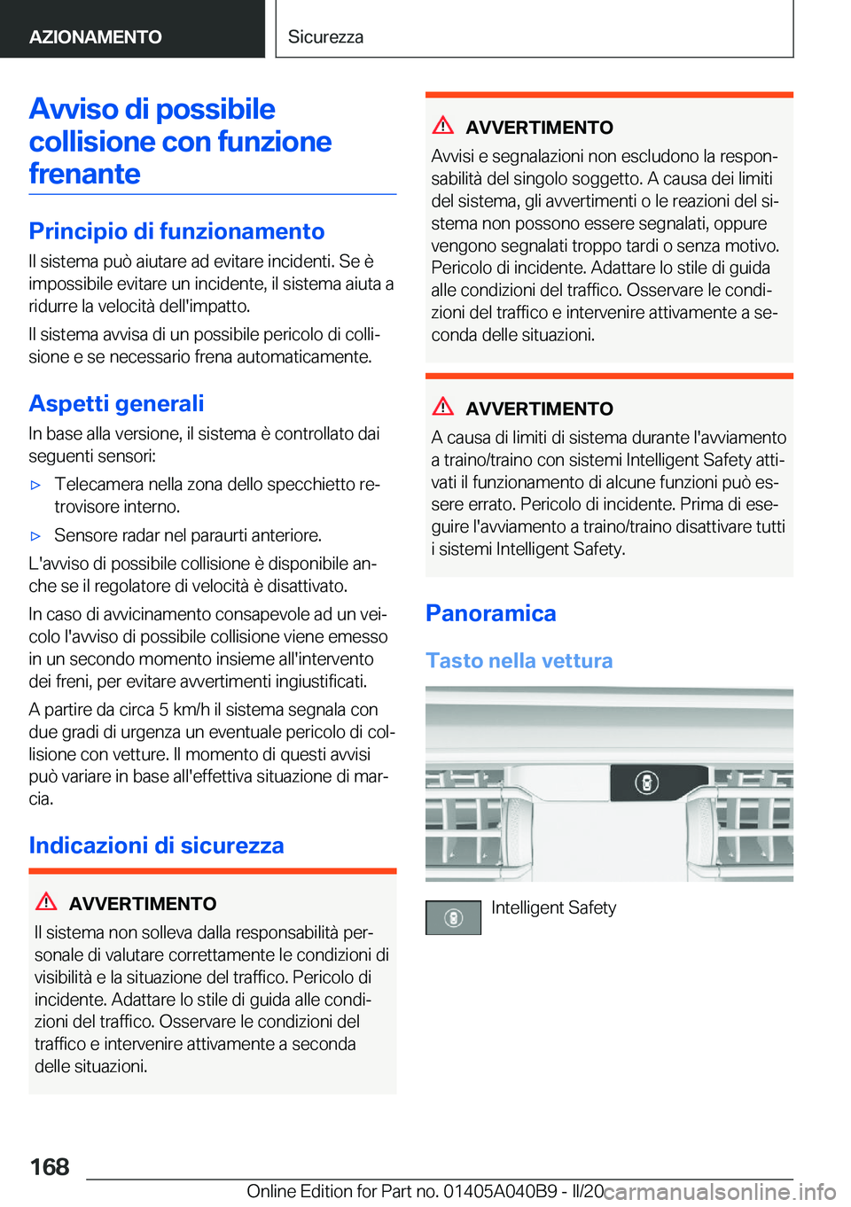 BMW Z4 2020  Libretti Di Uso E manutenzione (in Italian) �A�v�v�i�s�o��d�i��p�o�s�s�i�b�i�l�e�c�o�l�l�i�s�i�o�n�e��c�o�n��f�u�n�z�i�o�n�e �f�r�e�n�a�n�t�e
�P�r�i�n�c�i�p�i�o��d�i��f�u�n�z�i�o�n�a�m�e�n�t�o �I�l��s�i�s�t�e�m�a��p�u�