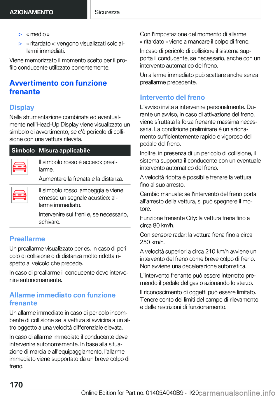 BMW Z4 2020  Libretti Di Uso E manutenzione (in Italian) 'x�«��m�e�d�i�o��{'x�«��r�i�t�a�r�d�a�t�o��{�:��v�e�n�g�o�n�o��v�i�s�u�a�l�i�z�z�a�t�i��s�o�l�o��a�lª�l�a�r�m�i��i�m�m�e�d�i�a�t�i�.
�V�i�e�n�e��m�e�m�o�r�i�z�z�a�t�o��i�l��m�o