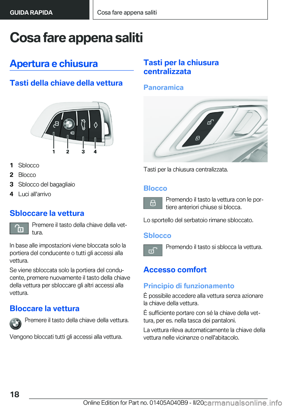 BMW Z4 2020  Libretti Di Uso E manutenzione (in Italian) �C�o�s�a��f�a�r�e��a�p�p�e�n�a��s�a�l�i�t�i�A�p�e�r�t�u�r�a��e��c�h�i�u�s�u�r�a
�T�a�s�t�i��d�e�l�l�a��c�h�i�a�v�e��d�e�l�l�a��v�e�t�t�u�r�a
�1�S�b�l�o�c�c�o�2�B�l�o�c�c�o�3�S�b�l�o�c�c�o��d