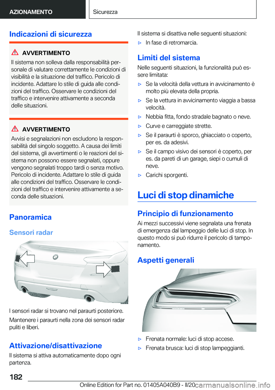 BMW Z4 2020  Libretti Di Uso E manutenzione (in Italian) �I�n�d�i�c�a�z�i�o�n�i��d�i��s�i�c�u�r�e�z�z�a
�A�V�V�E�R�T�I�M�E�N�T�O
�I�l��s�i�s�t�e�m�a��n�o�n��s�o�l�l�e�v�a��d�a�l�l�a��r�e�s�p�o�n�s�a�b�i�l�i�t�