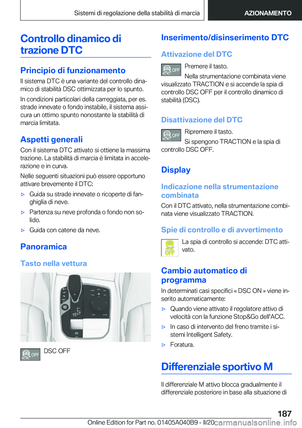 BMW Z4 2020  Libretti Di Uso E manutenzione (in Italian) �C�o�n�t�r�o�l�l�o��d�i�n�a�m�i�c�o��d�i�t�r�a�z�i�o�n�e��D�T�C
�P�r�i�n�c�i�p�i�o��d�i��f�u�n�z�i�o�n�a�m�e�n�t�o �I�l��s�i�s�t�e�m�a��D�T�C��è��u�n�a��v�a�r�i�a�n�t�e��d�e�l��c�o�n�t�r�