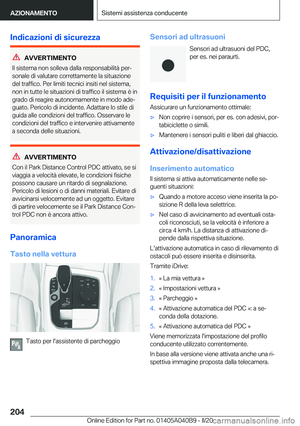 BMW Z4 2020  Libretti Di Uso E manutenzione (in Italian) �I�n�d�i�c�a�z�i�o�n�i��d�i��s�i�c�u�r�e�z�z�a
�A�V�V�E�R�T�I�M�E�N�T�O
�I�l��s�i�s�t�e�m�a��n�o�n��s�o�l�l�e�v�a��d�a�l�l�a��r�e�s�p�o�n�s�a�b�i�l�i�t�