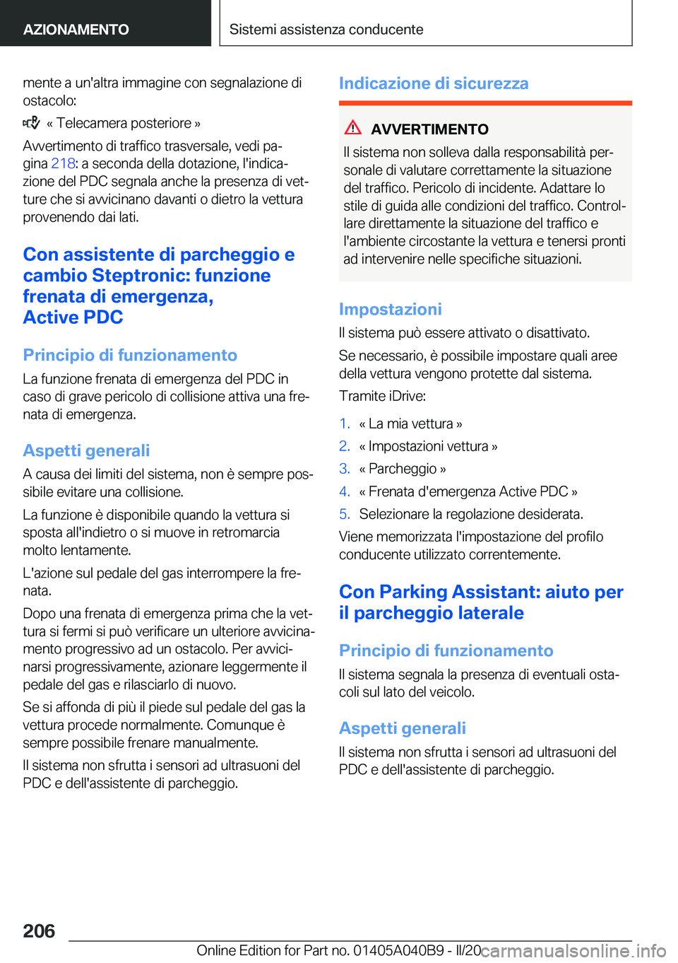 BMW Z4 2020  Libretti Di Uso E manutenzione (in Italian) �m�e�n�t�e��a��u�n�'�a�l�t�r�a��i�m�m�a�g�i�n�e��c�o�n��s�e�g�n�a�l�a�z�i�o�n�e��d�i
�o�s�t�a�c�o�l�o�:
���«��T�e�l�e�c�a�m�e�r�a��p�o�s�t�e�r�i�o�r�e��{
�A�v�v�e�r�t�i�m�e�n�t�o��d�i