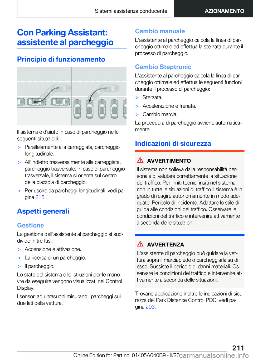 BMW Z4 2020  Libretti Di Uso E manutenzione (in Italian) �C�o�n��P�a�r�k�i�n�g��A�s�s�i�s�t�a�n�t�:�a�s�s�i�s�t�e�n�t�e��a�l��p�a�r�c�h�e�g�g�i�o
�P�r�i�n�c�i�p�i�o��d�i��f�u�n�z�i�o�n�a�m�e�n�t�o
�I�l��s�i�s�t�e�m�a��è��d�'�a�i�u�t�o��i�n��