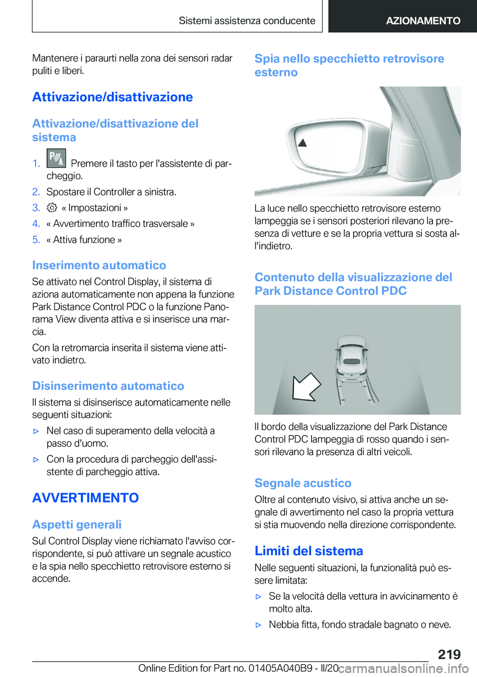 BMW Z4 2020  Libretti Di Uso E manutenzione (in Italian) �M�a�n�t�e�n�e�r�e��i��p�a�r�a�u�r�t�i��n�e�l�l�a��z�o�n�a��d�e�i��s�e�n�s�o�r�i��r�a�d�a�r�p�u�l�i�t�i��e��l�i�b�e�r�i�.
�A�t�t�i�v�a�z�i�o�n�e�/�d�i�s�a�t�t�i�v�a�z�i�o�n�e �A�t�t�i�v�a�z�i