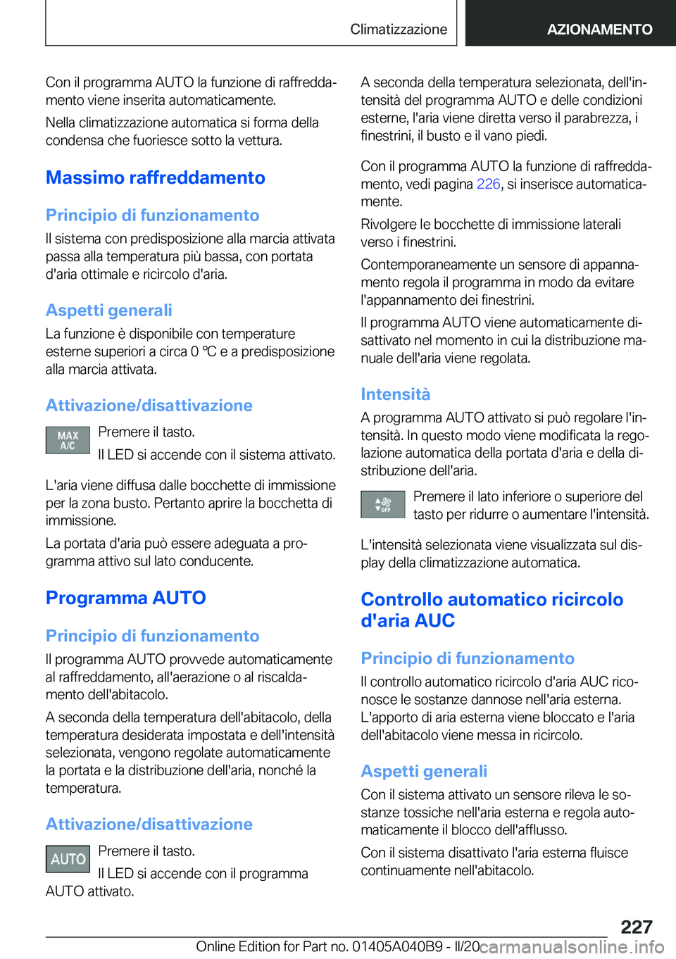 BMW Z4 2020  Libretti Di Uso E manutenzione (in Italian) �C�o�n��i�l��p�r�o�g�r�a�m�m�a��A�U�T�O��l�a��f�u�n�z�i�o�n�e��d�i��r�a�f�f�r�e�d�d�aª
�m�e�n�t�o��v�i�e�n�e��i�n�s�e�r�i�t�a��a�u�t�o�m�a�t�i�c�a�m�e�n�t�e�.
�N�e�l�l�a��c�l�i�m�a�t�i�z�