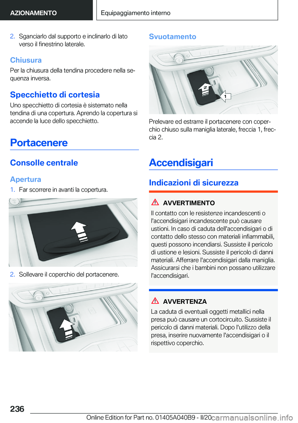 BMW Z4 2020  Libretti Di Uso E manutenzione (in Italian) �2�.�S�g�a�n�c�i�a�r�l�o��d�a�l��s�u�p�p�o�r�t�o��e��i�n�c�l�i�n�a�r�l�o��d�i��l�a�t�o�v�e�r�s�o��i�l��f�i�n�e�s�t�r�i�n�o��l�a�t�e�r�a�l�e�.
�C�h�i�u�s�u�r�a
�P�e�r��l�a��c�h�i�u�s�u�r�a�