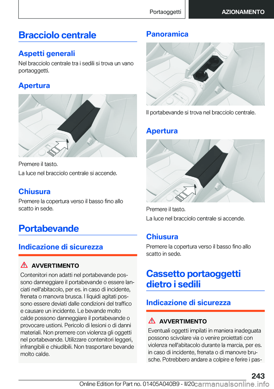 BMW Z4 2020  Libretti Di Uso E manutenzione (in Italian) �B�r�a�c�c�i�o�l�o��c�e�n�t�r�a�l�e
�A�s�p�e�t�t�i��g�e�n�e�r�a�l�i
�N�e�l��b�r�a�c�c�i�o�l�o��c�e�n�t�r�a�l�e��t�r�a��i��s�e�d�i�l�i��s�i��t�r�o�v�a��u�n��v�a�n�o
�p�o�r�t�a�o�g�g�e�t�t�i�