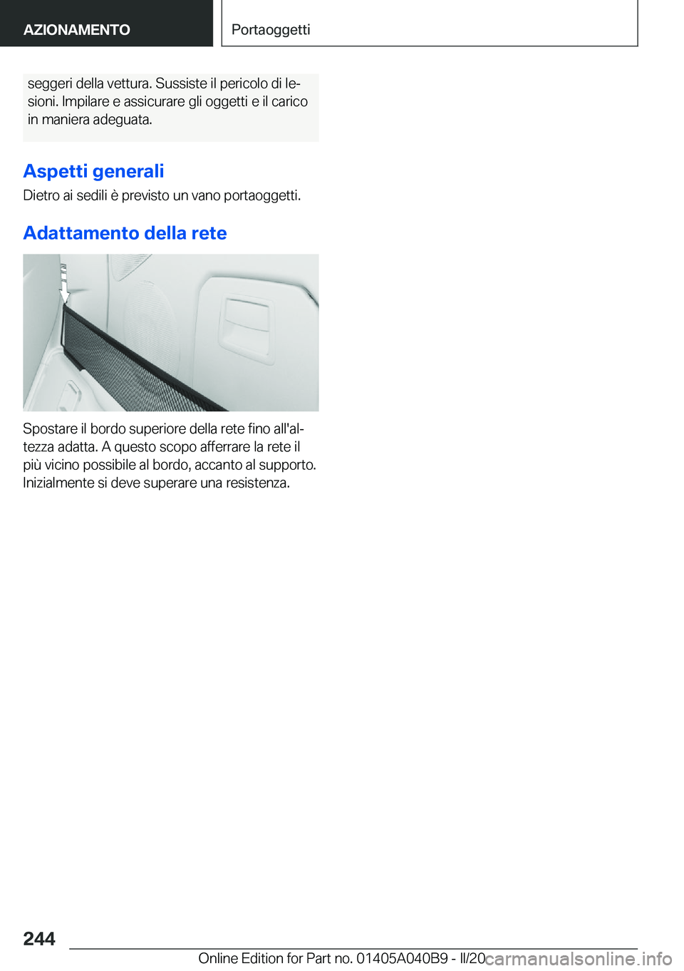 BMW Z4 2020  Libretti Di Uso E manutenzione (in Italian) �s�e�g�g�e�r�i��d�e�l�l�a��v�e�t�t�u�r�a�.��S�u�s�s�i�s�t�e��i�l��p�e�r�i�c�o�l�o��d�i��l�eª�s�i�o�n�i�.��I�m�p�i�l�a�r�e��e��a�s�s�i�c�u�r�a�r�e��g�l�i��o�g�g�e�t�t�i��e��i�l��c�a�r�