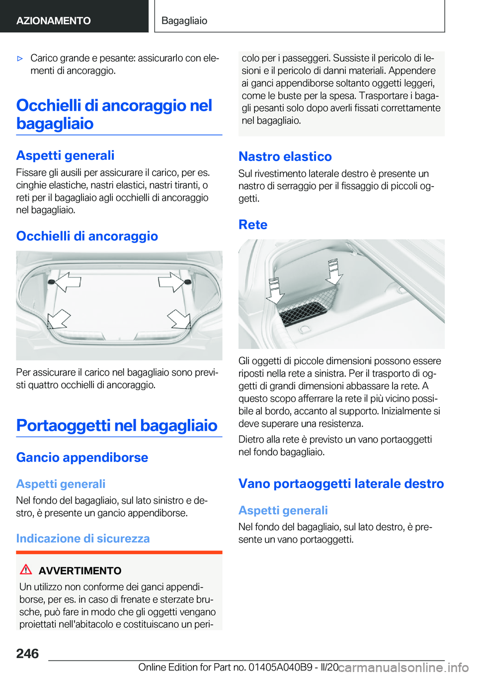 BMW Z4 2020  Libretti Di Uso E manutenzione (in Italian) 'x�C�a�r�i�c�o��g�r�a�n�d�e��e��p�e�s�a�n�t�e�:��a�s�s�i�c�u�r�a�r�l�o��c�o�n��e�l�eª
�m�e�n�t�i��d�i��a�n�c�o�r�a�g�g�i�o�.
�O�c�c�h�i�e�l�l�i��d�i��a�n�c�o�r�a�g�g�i�o��n�e�l
�b�a�g