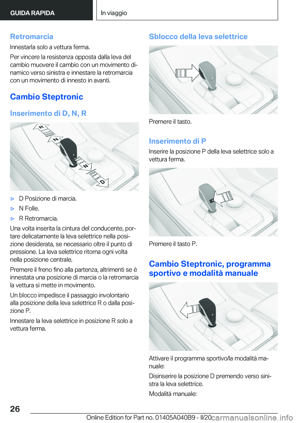BMW Z4 2020  Libretti Di Uso E manutenzione (in Italian) �R�e�t�r�o�m�a�r�c�i�a
�I�n�n�e�s�t�a�r�l�a��s�o�l�o��a��v�e�t�t�u�r�a��f�e�r�m�a�.
�P�e�r��v�i�n�c�e�r�e��l�a��r�e�s�i�s�t�e�n�z�a��o�p�p�o�s�t�a��d�a�l�l�a��l�e�v�a��d�e�l
�c�a�m�b�i�o��