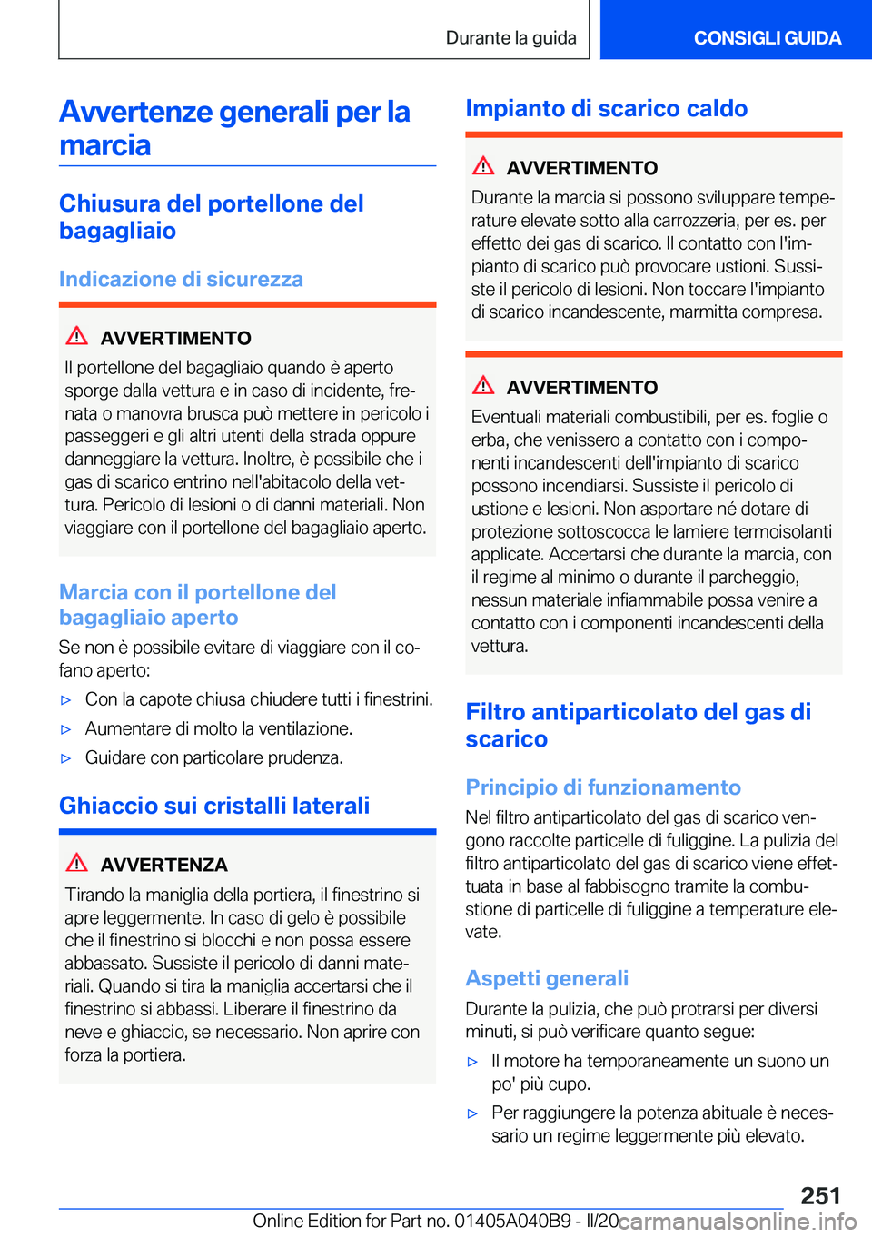 BMW Z4 2020  Libretti Di Uso E manutenzione (in Italian) �A�v�v�e�r�t�e�n�z�e��g�e�n�e�r�a�l�i��p�e�r��l�a�m�a�r�c�i�a
�C�h�i�u�s�u�r�a��d�e�l��p�o�r�t�e�l�l�o�n�e��d�e�l
�b�a�g�a�g�l�i�a�i�o
�I�n�d�i�c�a�z�i�o�n�e��d�i��s�i�c�u�r�e�z�z�a
�A�V�V�E�R