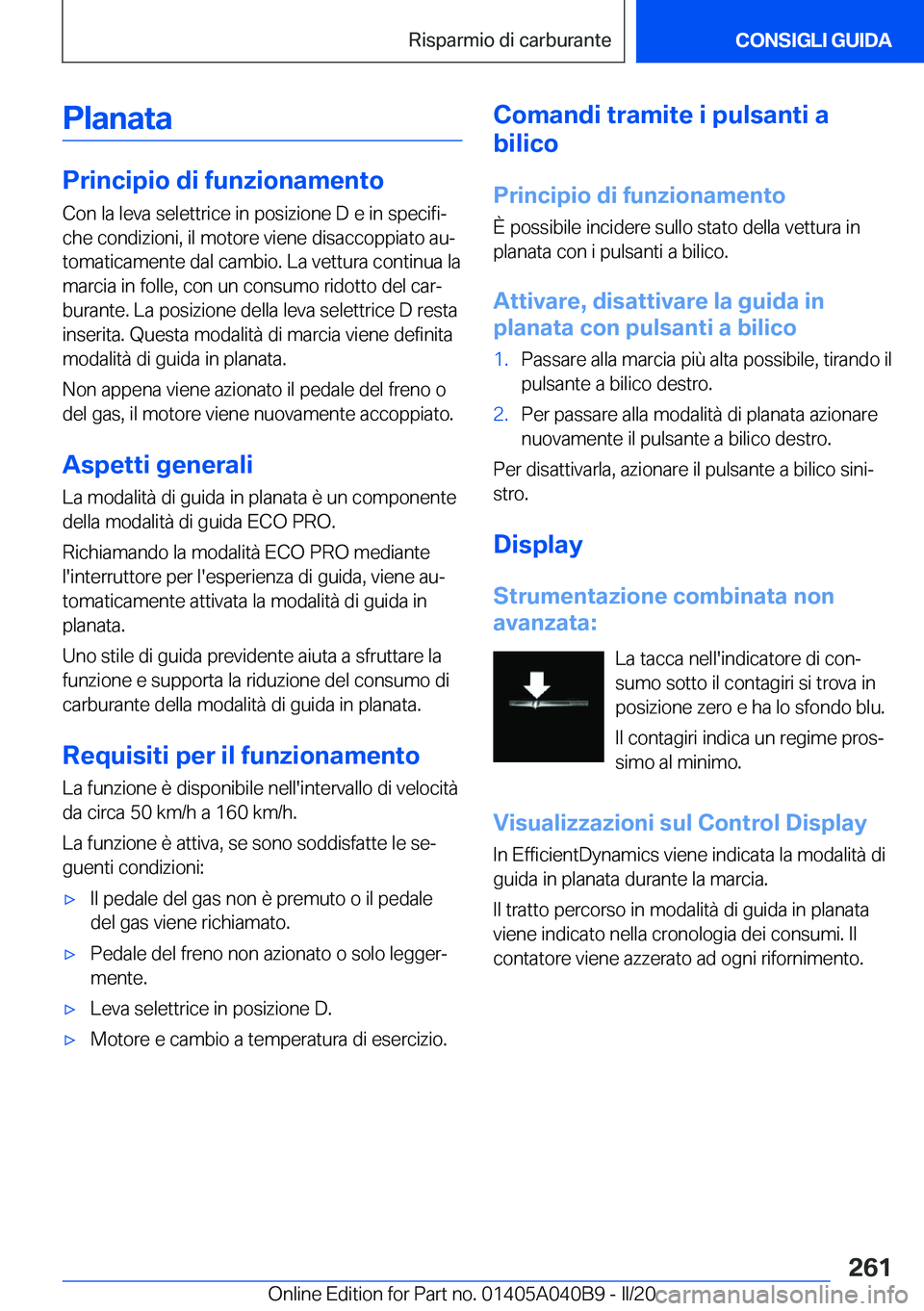 BMW Z4 2020  Libretti Di Uso E manutenzione (in Italian) �P�l�a�n�a�t�a
�P�r�i�n�c�i�p�i�o��d�i��f�u�n�z�i�o�n�a�m�e�n�t�o�C�o�n��l�a��l�e�v�a��s�e�l�e�t�t�r�i�c�e��i�n��p�o�s�i�z�i�o�n�e��D��e��i�n��s�p�e�c�i�f�iª�c�h�e��c�o�n�d�i�z�i�o�n�i�,