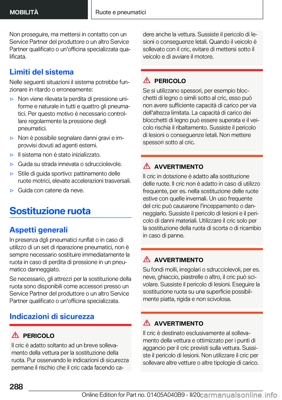 BMW Z4 2020  Libretti Di Uso E manutenzione (in Italian) �N�o�n��p�r�o�s�e�g�u�i�r�e�,��m�a��m�e�t�t�e�r�s�i��i�n��c�o�n�t�a�t�t�o��c�o�n��u�n�S�e�r�v�i�c�e��P�a�r�t�n�e�r��d�e�l��p�r�o�d�u�t�t�o�r�e��o��u�n��a�l�t�r�o��S�e�r�v�i�c�e
�P�a�r�t�