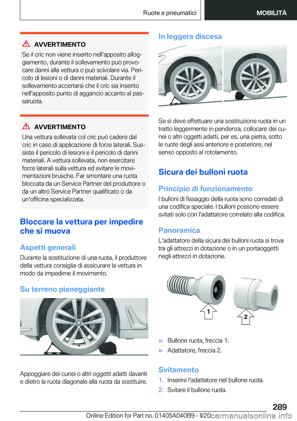BMW Z4 2020  Libretti Di Uso E manutenzione (in Italian) �A�V�V�E�R�T�I�M�E�N�T�O
�S�e��i�l��c�r�i�c��n�o�n��v�i�e�n�e��i�n�s�e�r�i�t�o��n�e�l�l�'�a�p�p�o�s�i�t�o��a�l�l�o�gª
�g�i�a�m�e�n�t�o�,��d�u�r�a�n�t�e��i�l��s�o�l�l�e�v�a�m�e�n�t�o��