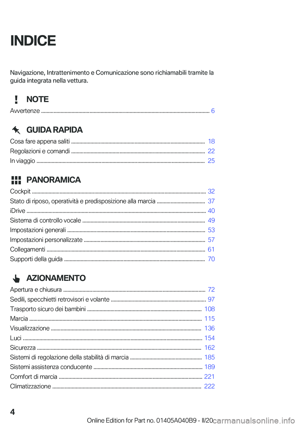 BMW Z4 2020  Libretti Di Uso E manutenzione (in Italian) �I�N�D�I�C�E�N�a�v�i�g�a�[�i�o�n�e�
��*�n�t�r�a�t�t�e�n�i�m�e�n�t�o��e��C�o�m�u�n�i�c�a�[�i�o�n�e��s�o�n�o��r�i�c�h�i�a�m�a�b�i�l�i��t�r�a�m�i�t�e��l�a�g�u�i�d�a��i�n�t�e�g�r�a�t�a��n�e�l�l�a