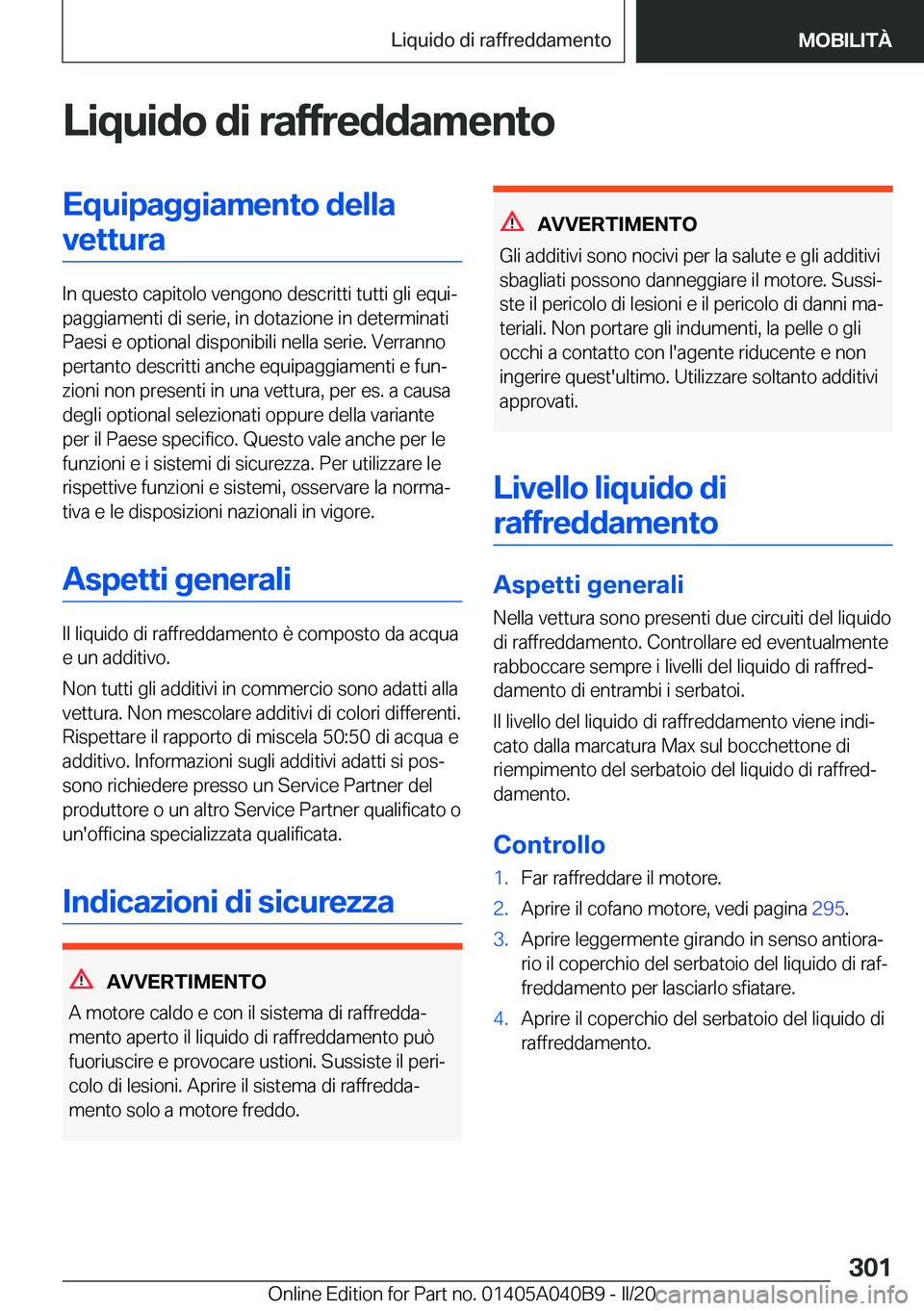 BMW Z4 2020  Libretti Di Uso E manutenzione (in Italian) �L�i�q�u�i�d�o��d�i��r�a�f�f�r�e�d�d�a�m�e�n�t�o�E�q�u�i�p�a�g�g�i�a�m�e�n�t�o��d�e�l�l�a�v�e�t�t�u�r�a
�I�n��q�u�e�s�t�o��c�a�p�i�t�o�l�o��v�e�n�g�o�n�o��d�e�s�c�r�i�t�t�i��t�u�t�t�i��g�l�i�
