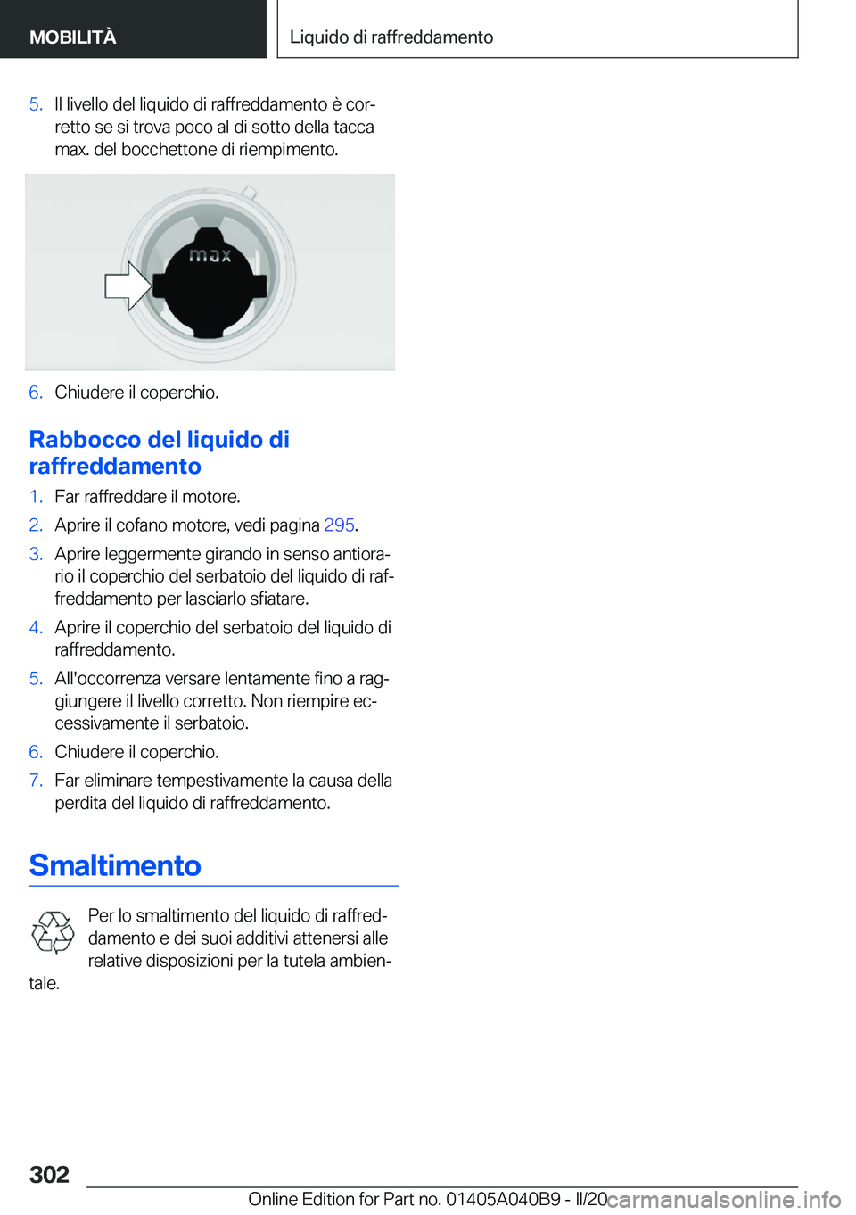 BMW Z4 2020  Libretti Di Uso E manutenzione (in Italian) �5�.�I�l��l�i�v�e�l�l�o��d�e�l��l�i�q�u�i�d�o��d�i��r�a�f�f�r�e�d�d�a�m�e�n�t�o��è��c�o�rª�r�e�t�t�o��s�e��s�i��t�r�o�v�a��p�o�c�o��a�l��d�i��s�o�t�t�o��d�e�l�l�a��t�a�c�c�a
�m�a�x�