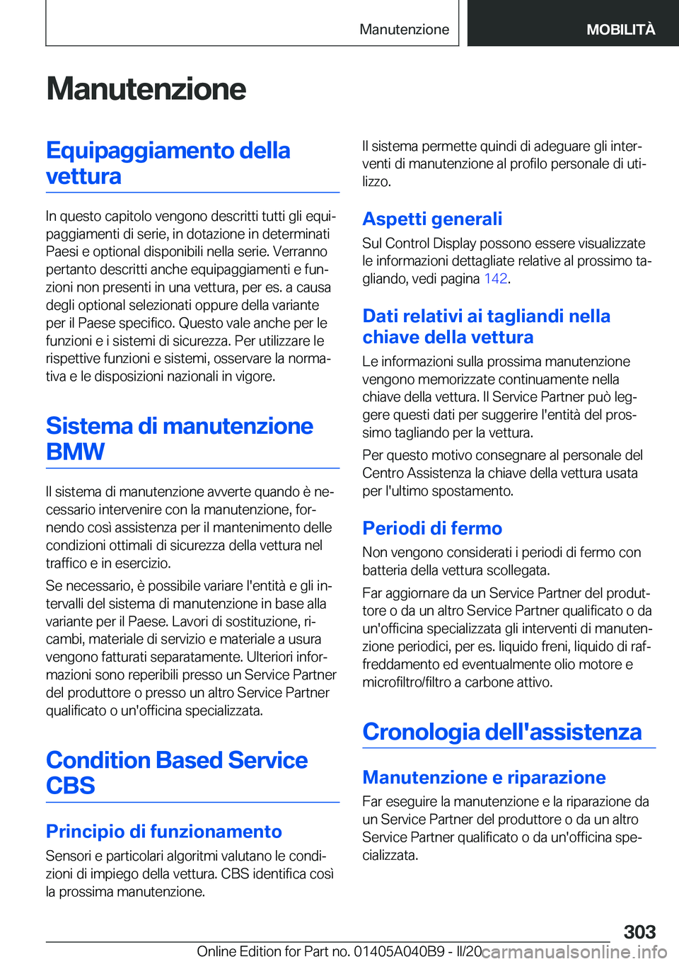 BMW Z4 2020  Libretti Di Uso E manutenzione (in Italian) �M�a�n�u�t�e�n�z�i�o�n�e�E�q�u�i�p�a�g�g�i�a�m�e�n�t�o��d�e�l�l�a�v�e�t�t�u�r�a
�I�n��q�u�e�s�t�o��c�a�p�i�t�o�l�o��v�e�n�g�o�n�o��d�e�s�c�r�i�t�t�i��t�u�t�t�i��g�l�i��e�q�u�iª
�p�a�g�g�i�a�