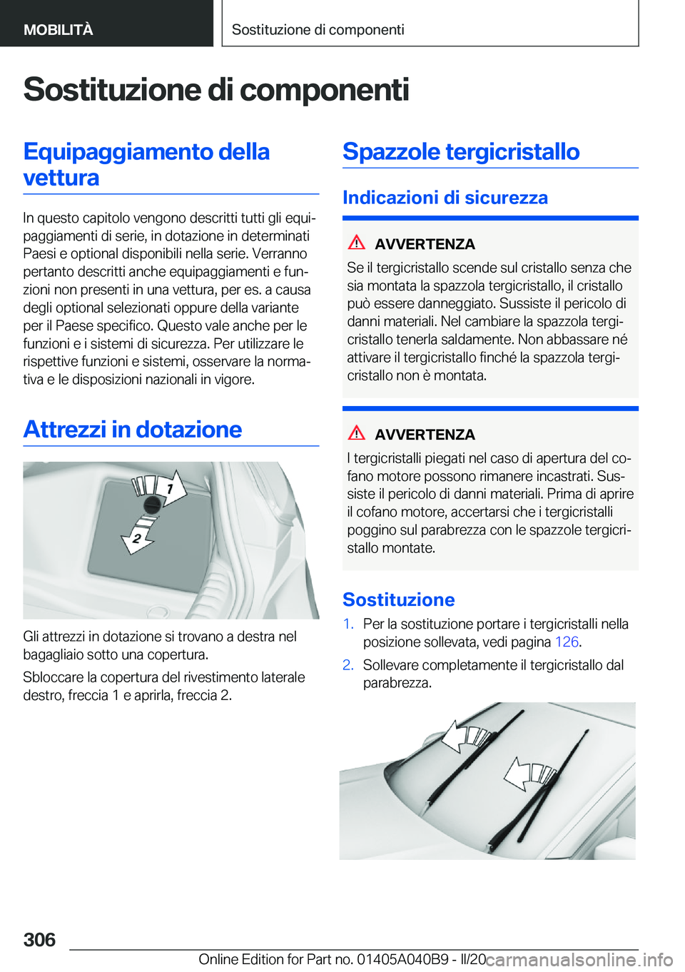 BMW Z4 2020  Libretti Di Uso E manutenzione (in Italian) �S�o�s�t�i�t�u�z�i�o�n�e��d�i��c�o�m�p�o�n�e�n�t�i�E�q�u�i�p�a�g�g�i�a�m�e�n�t�o��d�e�l�l�a�v�e�t�t�u�r�a
�I�n��q�u�e�s�t�o��c�a�p�i�t�o�l�o��v�e�n�g�o�n�o��d�e�s�c�r�i�t�t�i��t�u�t�t�i��g�l�
