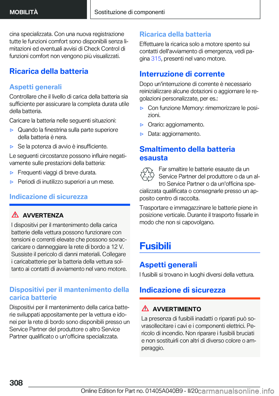 BMW Z4 2020  Libretti Di Uso E manutenzione (in Italian) �c�i�n�a��s�p�e�c�i�a�l�i�z�z�a�t�a�.��C�o�n��u�n�a��n�u�o�v�a��r�e�g�i�s�t�r�a�z�i�o�n�e�t�u�t�t�e��l�e��f�u�n�z�i�o�n�i��c�o�m�f�o�r�t��s�o�n�o��d�i�s�p�o�n�i�b�i�l�i��s�e�n�z�a��l�iª�
