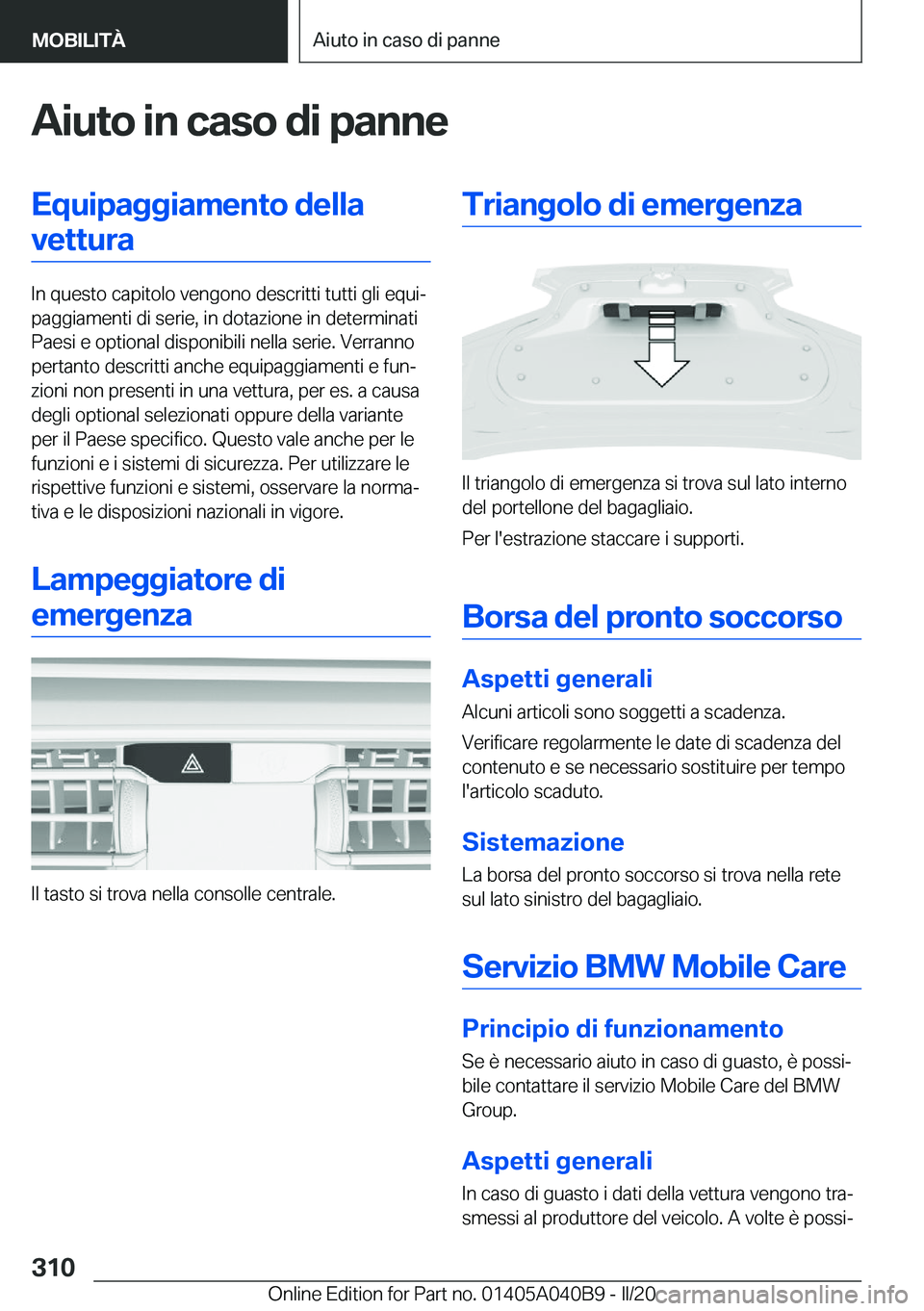 BMW Z4 2020  Libretti Di Uso E manutenzione (in Italian) �A�i�u�t�o��i�n��c�a�s�o��d�i��p�a�n�n�e�E�q�u�i�p�a�g�g�i�a�m�e�n�t�o��d�e�l�l�a�v�e�t�t�u�r�a
�I�n��q�u�e�s�t�o��c�a�p�i�t�o�l�o��v�e�n�g�o�n�o��d�e�s�c�r�i�t�t�i��t�u�t�t�i��g�l�i��e�q�