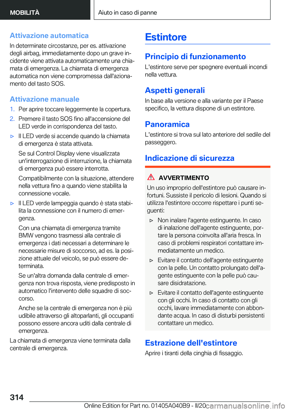BMW Z4 2020  Libretti Di Uso E manutenzione (in Italian) �A�t�t�i�v�a�z�i�o�n�e��a�u�t�o�m�a�t�i�c�a
�I�n��d�e�t�e�r�m�i�n�a�t�e��c�i�r�c�o�s�t�a�n�z�e�,��p�e�r��e�s�.��a�t�t�i�v�a�z�i�o�n�e
�d�e�g�l�i��a�i�r�b�a�g�,��i�m�m�e�d�i�a�t�a�m�e�n�t�e��d