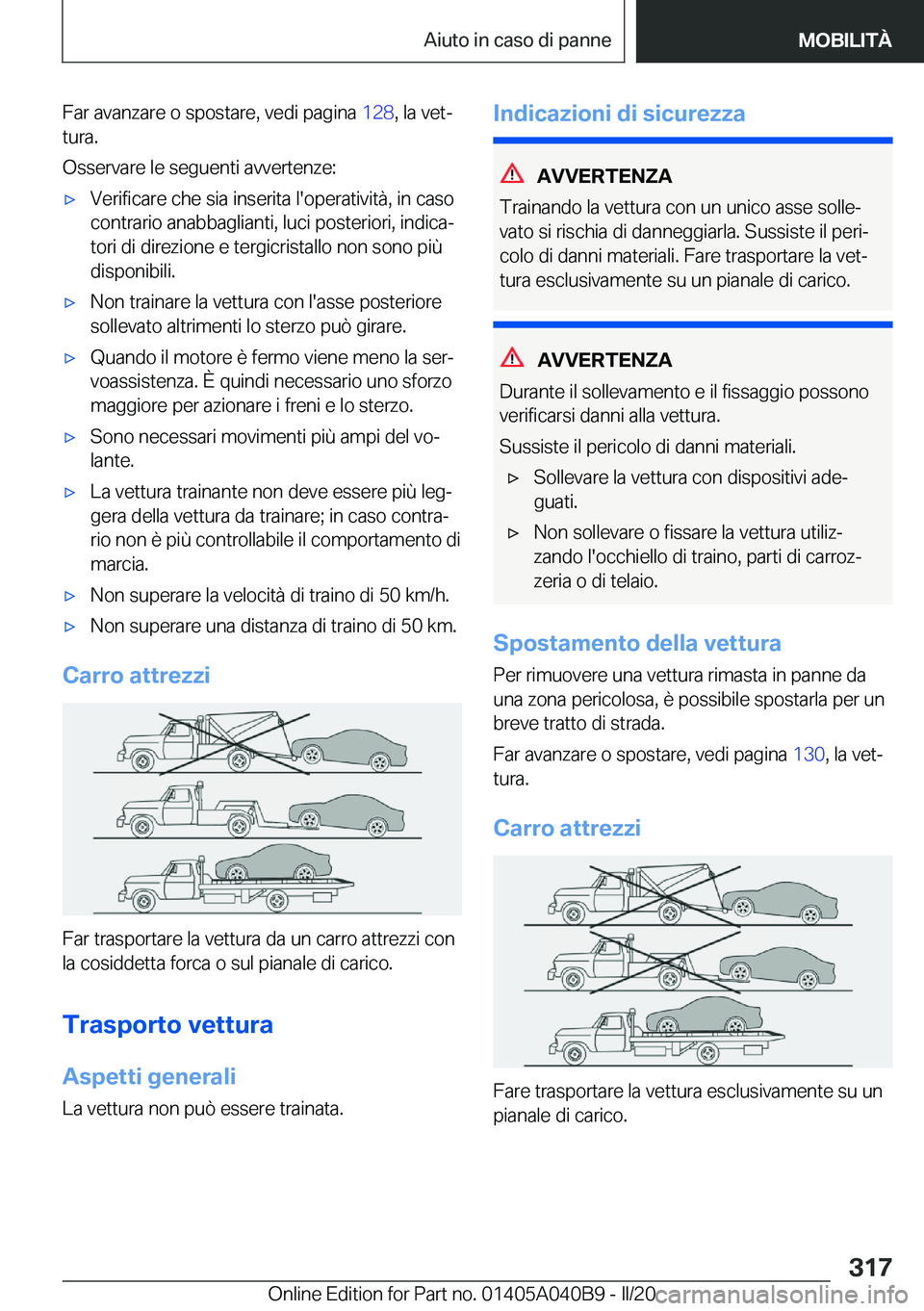 BMW Z4 2020  Libretti Di Uso E manutenzione (in Italian) �F�a�r��a�v�a�n�z�a�r�e��o��s�p�o�s�t�a�r�e�,��v�e�d�i��p�a�g�i�n�a��1�2�8�,��l�a��v�e�tª
�t�u�r�a�.
�O�s�s�e�r�v�a�r�e��l�e��s�e�g�u�e�n�t�i��a�v�v�e�r�t�e�n�z�e�:'x�V�e�r�i�f�i�c�a�