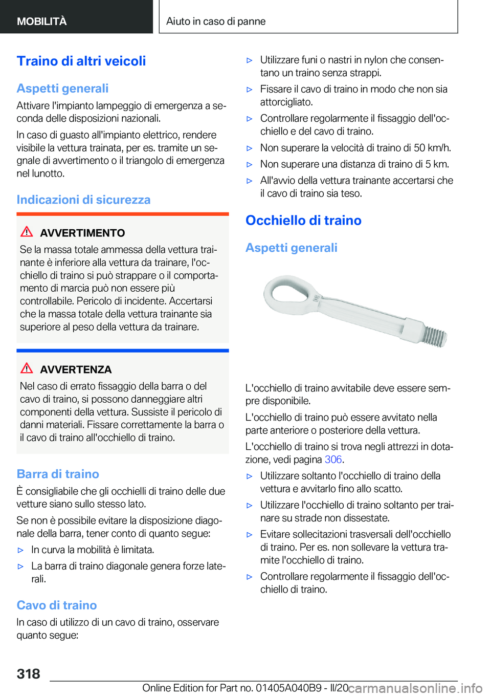 BMW Z4 2020  Libretti Di Uso E manutenzione (in Italian) �T�r�a�i�n�o��d�i��a�l�t�r�i��v�e�i�c�o�l�i
�A�s�p�e�t�t�i��g�e�n�e�r�a�l�i �A�t�t�i�v�a�r�e��l�'�i�m�p�i�a�n�t�o��l�a�m�p�e�g�g�i�o��d�i��e�m�e�r�g�e�n�z�a��a��s�eª�c�o�n�d�a��d�e�l�