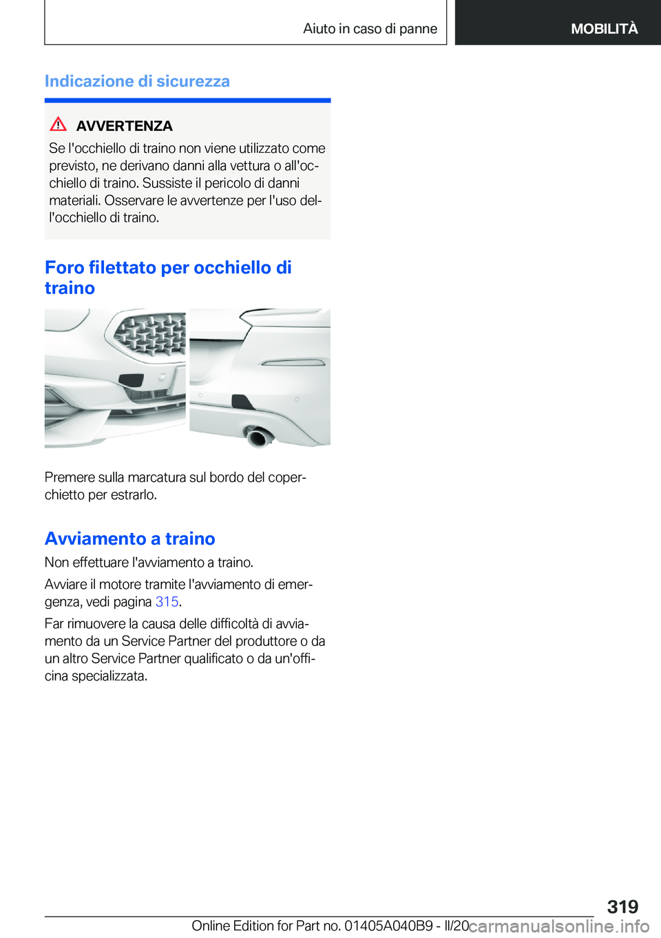 BMW Z4 2020  Libretti Di Uso E manutenzione (in Italian) �I�n�d�i�c�a�z�i�o�n�e��d�i��s�i�c�u�r�e�z�z�a
�A�V�V�E�R�T�E�N�Z�A
�S�e��l�'�o�c�c�h�i�e�l�l�o��d�i��t�r�a�i�n�o��n�o�n��v�i�e�n�e��u�t�i�l�i�z�z�a�t�o��c�o�m�e �p�r�e�v�i�s�t�o�,��n�e�