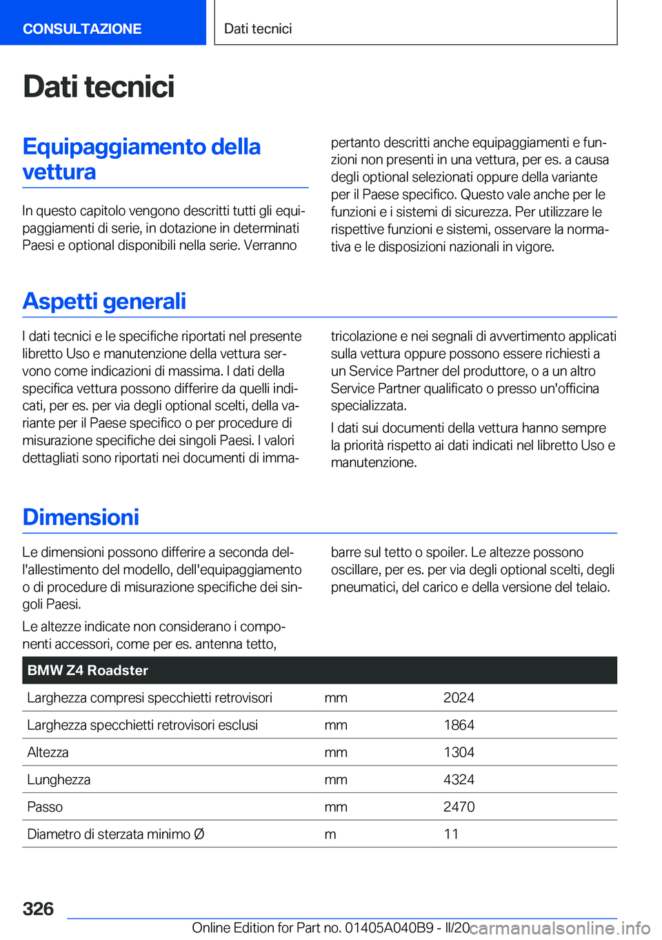 BMW Z4 2020  Libretti Di Uso E manutenzione (in Italian) �D�a�t�i��t�e�c�n�i�c�i�E�q�u�i�p�a�g�g�i�a�m�e�n�t�o��d�e�l�l�a�v�e�t�t�u�r�a
�I�n��q�u�e�s�t�o��c�a�p�i�t�o�l�o��v�e�n�g�o�n�o��d�e�s�c�r�i�t�t�i��t�u�t�t�i��g�l�i��e�q�u�iª
�p�a�g�g�i�a�