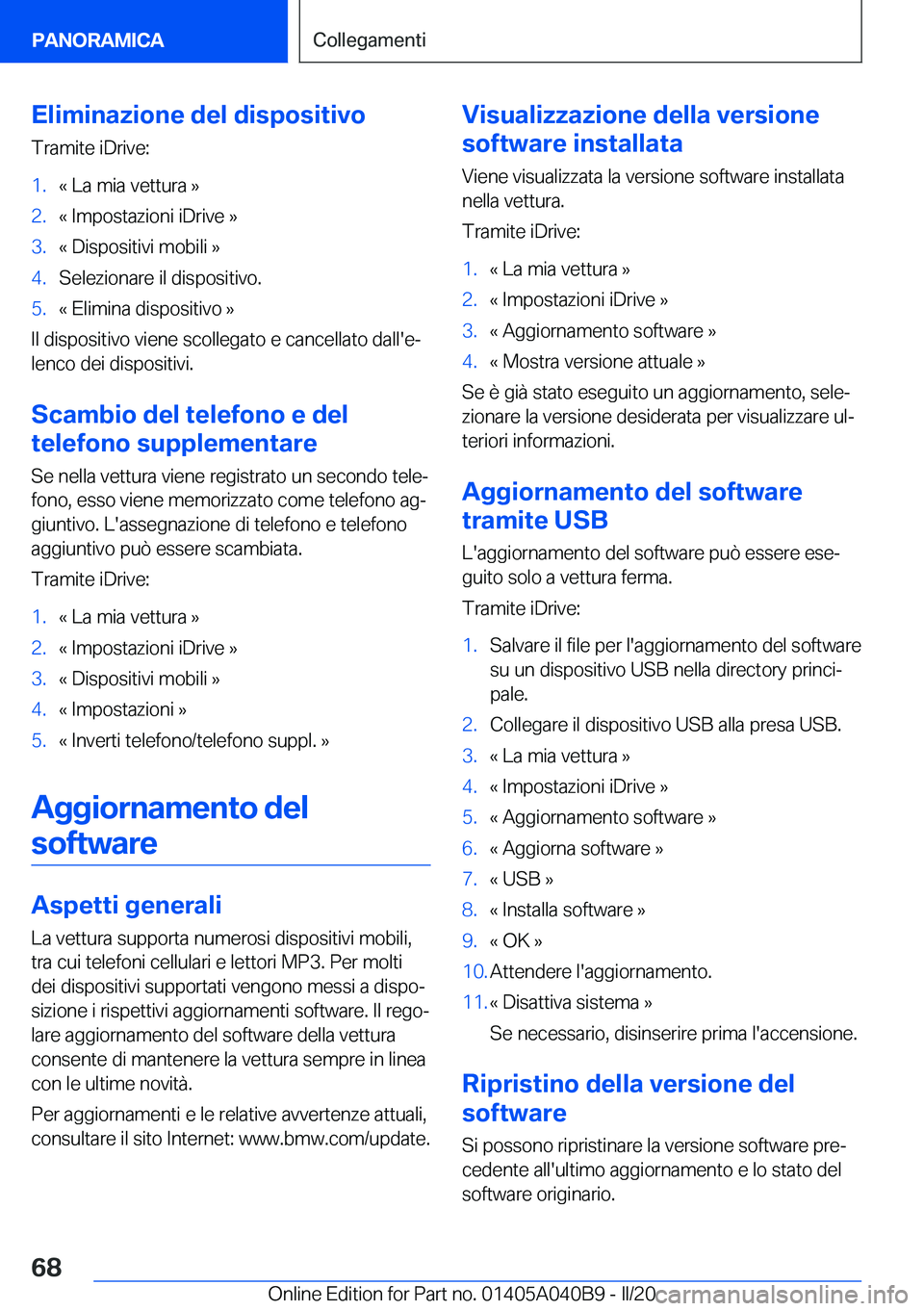 BMW Z4 2020  Libretti Di Uso E manutenzione (in Italian) �E�l�i�m�i�n�a�z�i�o�n�e��d�e�l��d�i�s�p�o�s�i�t�i�v�o
�T�r�a�m�i�t�e��i�D�r�i�v�e�:�1�.�«��L�a��m�i�a��v�e�t�t�u�r�a��{�2�.�«��I�m�p�o�s�t�a�z�i�o�n�i��i�D�r�i�v�e��{�3�.�«��D�i�s�p�o�s