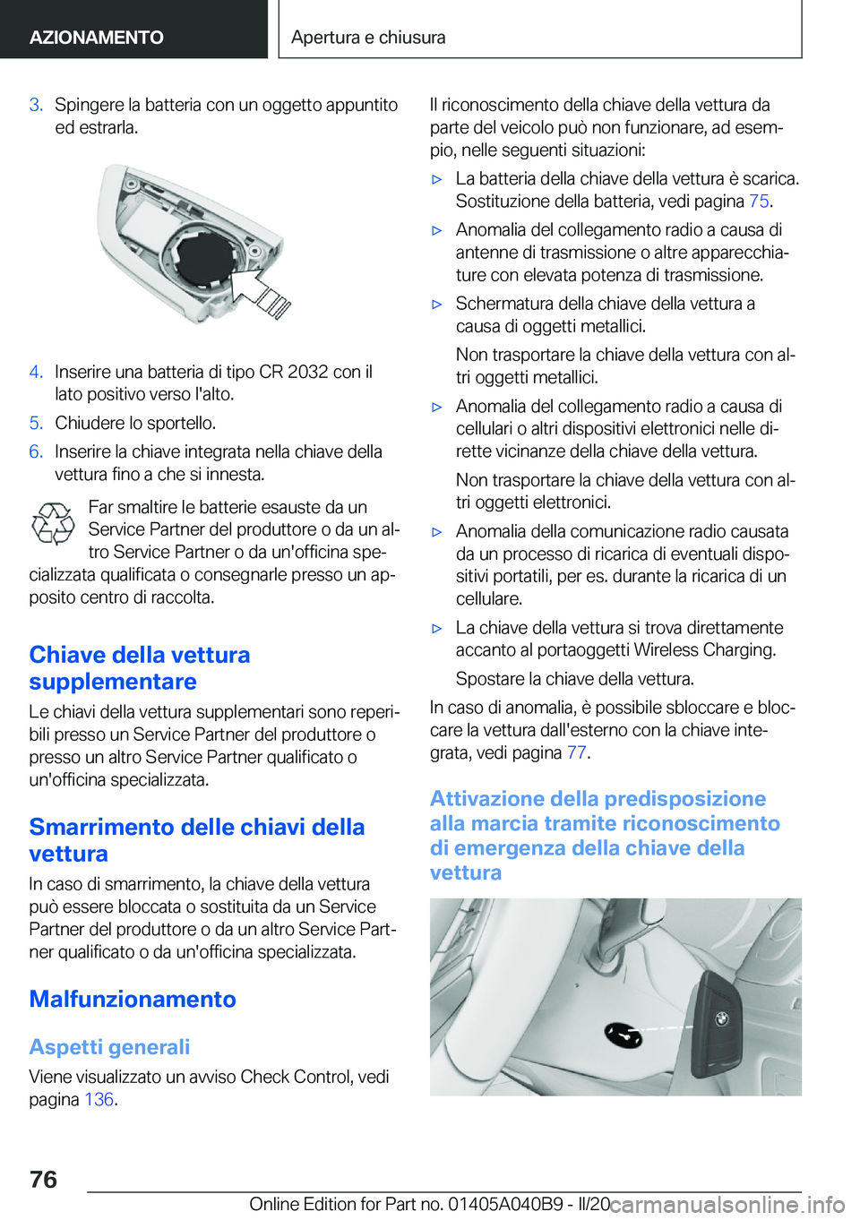 BMW Z4 2020  Libretti Di Uso E manutenzione (in Italian) �3�.�S�p�i�n�g�e�r�e��l�a��b�a�t�t�e�r�i�a��c�o�n��u�n��o�g�g�e�t�t�o��a�p�p�u�n�t�i�t�o�e�d��e�s�t�r�a�r�l�a�.�4�.�I�n�s�e�r�i�r�e��u�n�a��b�a�t�t�e�r�i�a��d�i��t�i�p�o��C�R��2�0�3�2��c