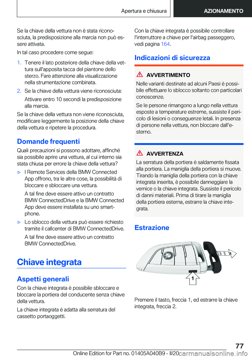 BMW Z4 2020  Libretti Di Uso E manutenzione (in Italian) �S�e��l�a��c�h�i�a�v�e��d�e�l�l�a��v�e�t�t�u�r�a��n�o�n��è��s�t�a�t�a��r�i�c�o�n�oª
�s�c�i�u�t�a�,��l�a��p�r�e�d�i�s�p�o�s�i�z�i�o�n�e��a�l�l�a��m�a�r�c�i�a��n�o�n��p�u�