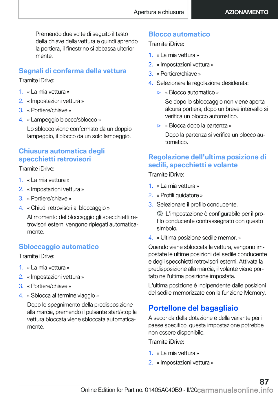 BMW Z4 2020  Libretti Di Uso E manutenzione (in Italian) �P�r�e�m�e�n�d�o��d�u�e��v�o�l�t�e��d�i��s�e�g�u�i�t�o��i�l��t�a�s�t�o
�d�e�l�l�a��c�h�i�a�v�e��d�e�l�l�a��v�e�t�t�u�r�a��e��q�u�i�n�d�i��a�p�r�e�n�d�o �l�a��p�o�r�t�i�e�r�a�,��i�l��f�i
