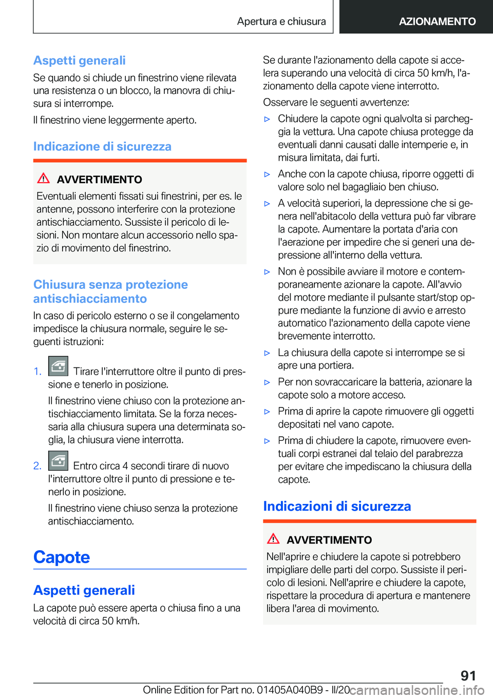 BMW Z4 2020  Libretti Di Uso E manutenzione (in Italian) �A�s�p�e�t�t�i��g�e�n�e�r�a�l�i
�S�e��q�u�a�n�d�o��s�i��c�h�i�u�d�e��u�n��f�i�n�e�s�t�r�i�n�o��v�i�e�n�e��r�i�l�e�v�a�t�a
�u�n�a��r�e�s�i�s�t�e�n�z�a��o��u�n��b�l�o�c�c�o�,��l�a��m�a�n�o
