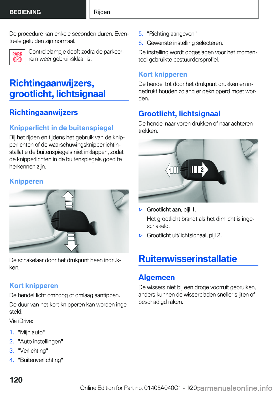 BMW Z4 2020  Instructieboekjes (in Dutch) �D�e��p�r�o�c�e�d�u�r�e��k�a�n��e�n�k�e�l�e��s�e�c�o�n�d�e�n��d�u�r�e�n�.��E�v�e�nj
�t�u�e�l�e��g�e�l�u�i�d�e�n��z�i�j�n��n�o�r�m�a�a�l�.
�C�o�n�t�r�o�l�e�l�a�m�p�j�e��d�o�o�f�t��z�o�d�r�a