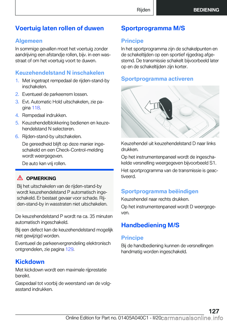 BMW Z4 2020  Instructieboekjes (in Dutch) �V�o�e�r�t�u�i�g��l�a�t�e�n��r�o�l�l�e�n��o�f��d�u�w�e�n�A�l�g�e�m�e�e�n
�I�n��s�o�m�m�i�g�e��g�e�v�a�l�l�e�n��m�o�e�t��h�e�t��v�o�e�r�t�u�i�g��z�o�n�d�e�r �a�a�n�d�r�i�j�v�i�n�g��e�e�n��a