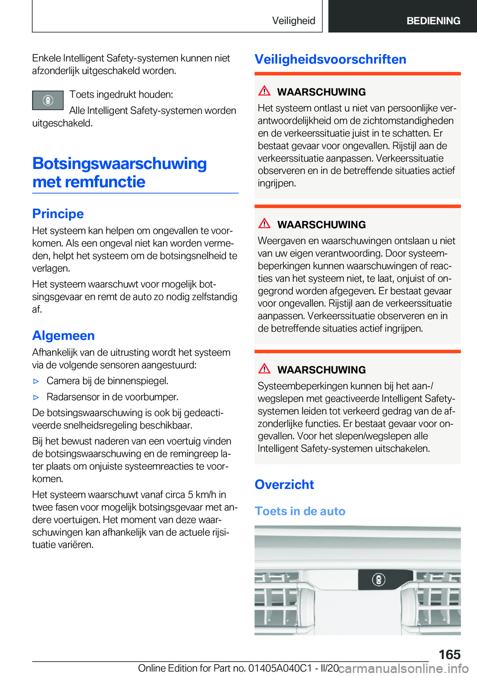 BMW Z4 2020  Instructieboekjes (in Dutch) �E�n�k�e�l�e��I�n�t�e�l�l�i�g�e�n�t��S�a�f�e�t�y�-�s�y�s�t�e�m�e�n��k�u�n�n�e�n��n�i�e�t�a�f�z�o�n�d�e�r�l�i�j�k��u�i�t�g�e�s�c�h�a�k�e�l�d��w�o�r�d�e�n�.
�T�o�e�t�s��i�n�g�e�d�r�u�k�t��h�o�u�
