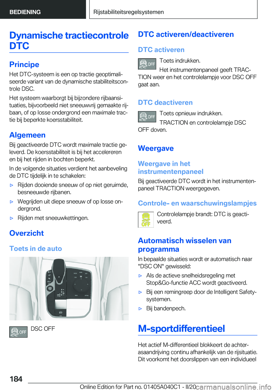 BMW Z4 2020  Instructieboekjes (in Dutch) �D�y�n�a�m�i�s�c�h�e��t�r�a�c�t�i�e�c�o�n�t�r�o�l�e�D�T�C
�P�r�i�n�c�i�p�e
�H�e�t��D�T�C�-�s�y�s�t�e�e�m��i�s��e�e�n��o�p��t�r�a�c�t�i�e��g�e�o�p�t�i�m�a�l�ij
�s�e�e�r�d�e��v�a�r�i�a�n�t��v�