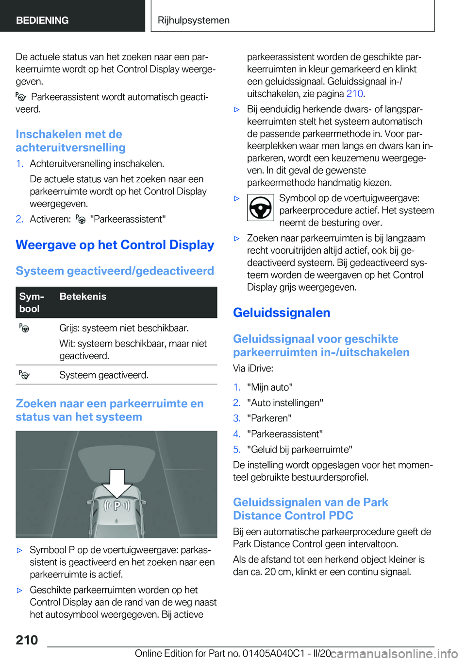 BMW Z4 2020  Instructieboekjes (in Dutch) �D�e��a�c�t�u�e�l�e��s�t�a�t�u�s��v�a�n��h�e�t��z�o�e�k�e�n��n�a�a�r��e�e�n��p�a�rj�k�e�e�r�r�u�i�m�t�e��w�o�r�d�t��o�p��h�e�t��C�o�n�t�r�o�l��D�i�s�p�l�a�y��w�e�e�r�g�ej�g�e�v�e�n�.
�