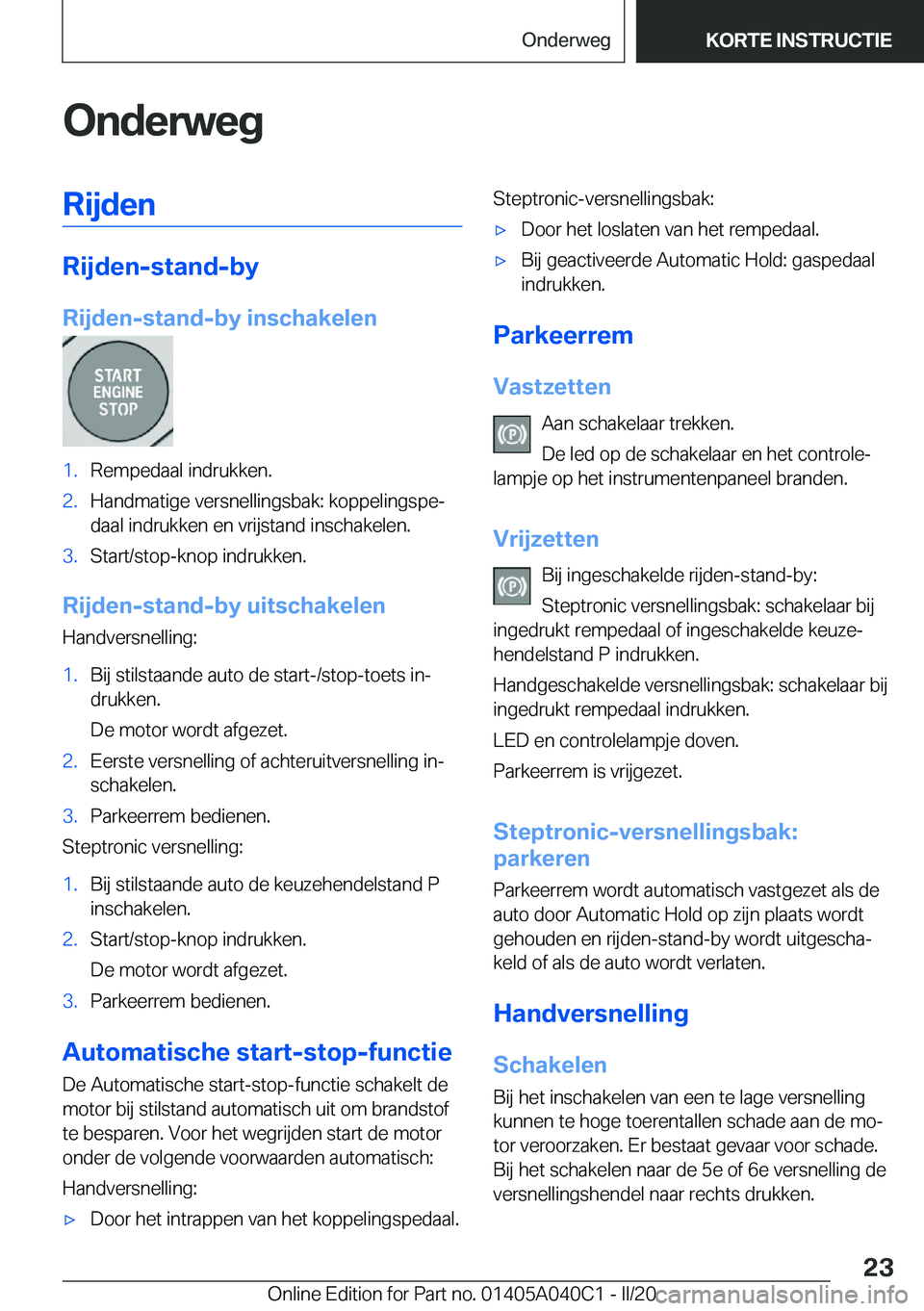 BMW Z4 2020  Instructieboekjes (in Dutch) �O�n�d�e�r�w�e�g�R�i�j�d�e�n
�R�i�j�d�e�n�-�s�t�a�n�d�-�b�y
�R�i�j�d�e�n�-�s�t�a�n�d�-�b�y��i�n�s�c�h�a�k�e�l�e�n
�1�.�R�e�m�p�e�d�a�a�l��i�n�d�r�u�k�k�e�n�.�2�.�H�a�n�d�m�a�t�i�g�e��v�e�r�s�n�e�l�