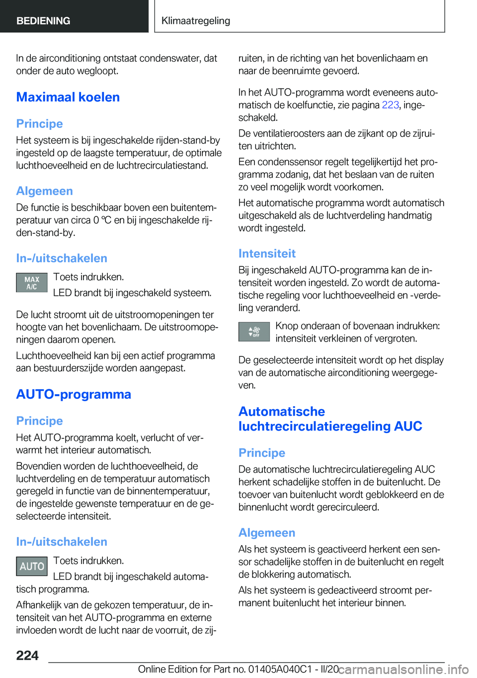BMW Z4 2020  Instructieboekjes (in Dutch) �I�n��d�e��a�i�r�c�o�n�d�i�t�i�o�n�i�n�g��o�n�t�s�t�a�a�t��c�o�n�d�e�n�s�w�a�t�e�r�,��d�a�t�o�n�d�e�r��d�e��a�u�t�o��w�e�g�l�o�o�p�t�.
�M�a�x�i�m�a�a�l��k�o�e�l�e�n �P�r�i�n�c�i�p�e�H�e�t��s
