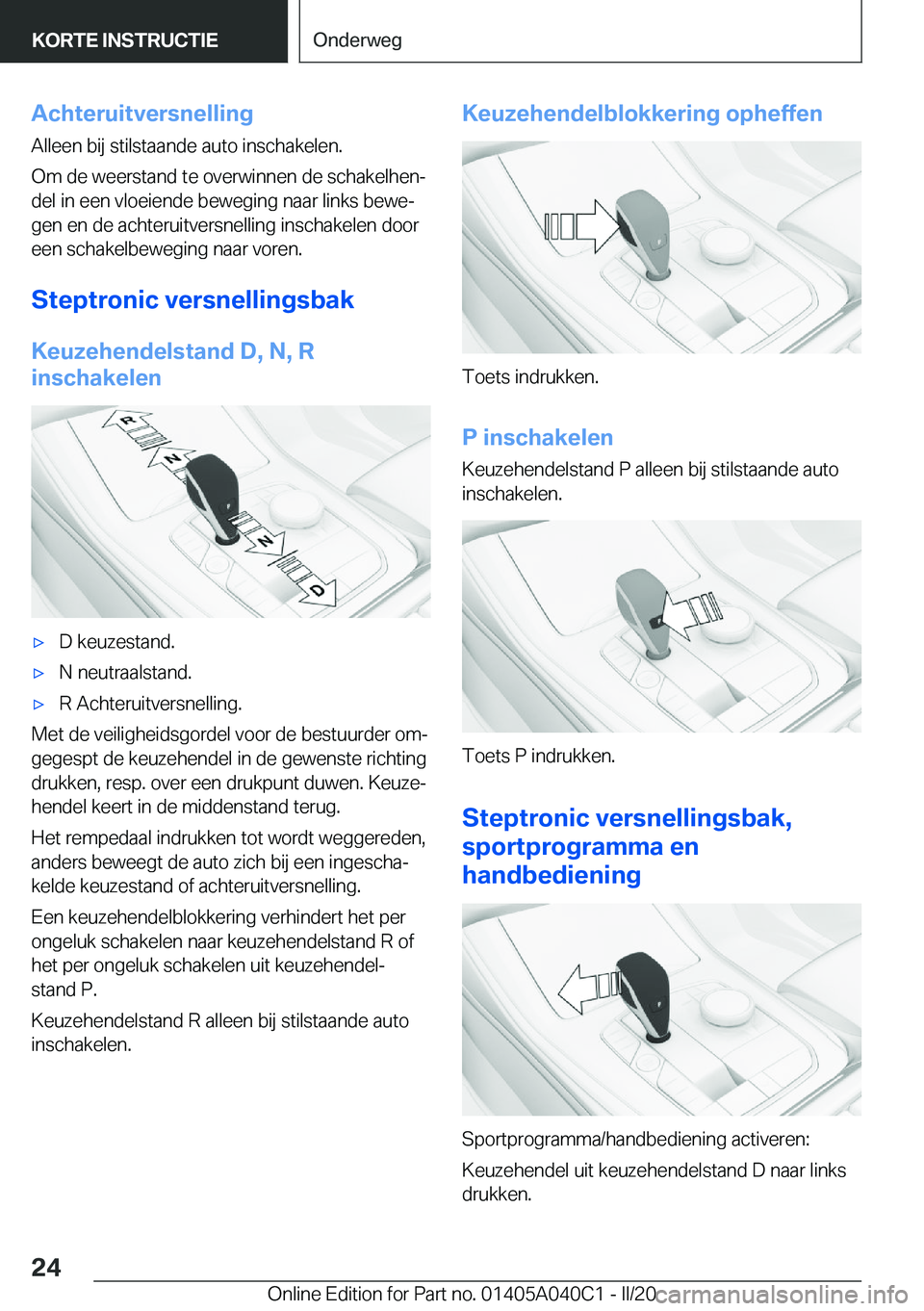 BMW Z4 2020  Instructieboekjes (in Dutch) �A�c�h�t�e�r�u�i�t�v�e�r�s�n�e�l�l�i�n�g
�A�l�l�e�e�n��b�i�j��s�t�i�l�s�t�a�a�n�d�e��a�u�t�o��i�n�s�c�h�a�k�e�l�e�n�.
�O�m��d�e��w�e�e�r�s�t�a�n�d��t�e��o�v�e�r�w�i�n�n�e�n��d�e��s�c�h�a�k�e