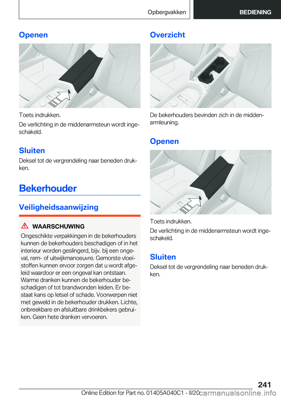 BMW Z4 2020  Instructieboekjes (in Dutch) �O�p�e�n�e�n
�T�o�e�t�s��i�n�d�r�u�k�k�e�n�.
�D�e��v�e�r�l�i�c�h�t�i�n�g��i�n��d�e��m�i�d�d�e�n�a�r�m�s�t�e�u�n��w�o�r�d�t��i�n�g�ej �s�c�h�a�k�e�l�d�.
�S�l�u�i�t�e�n �D�e�k�s�e�l��t�o�t��d�