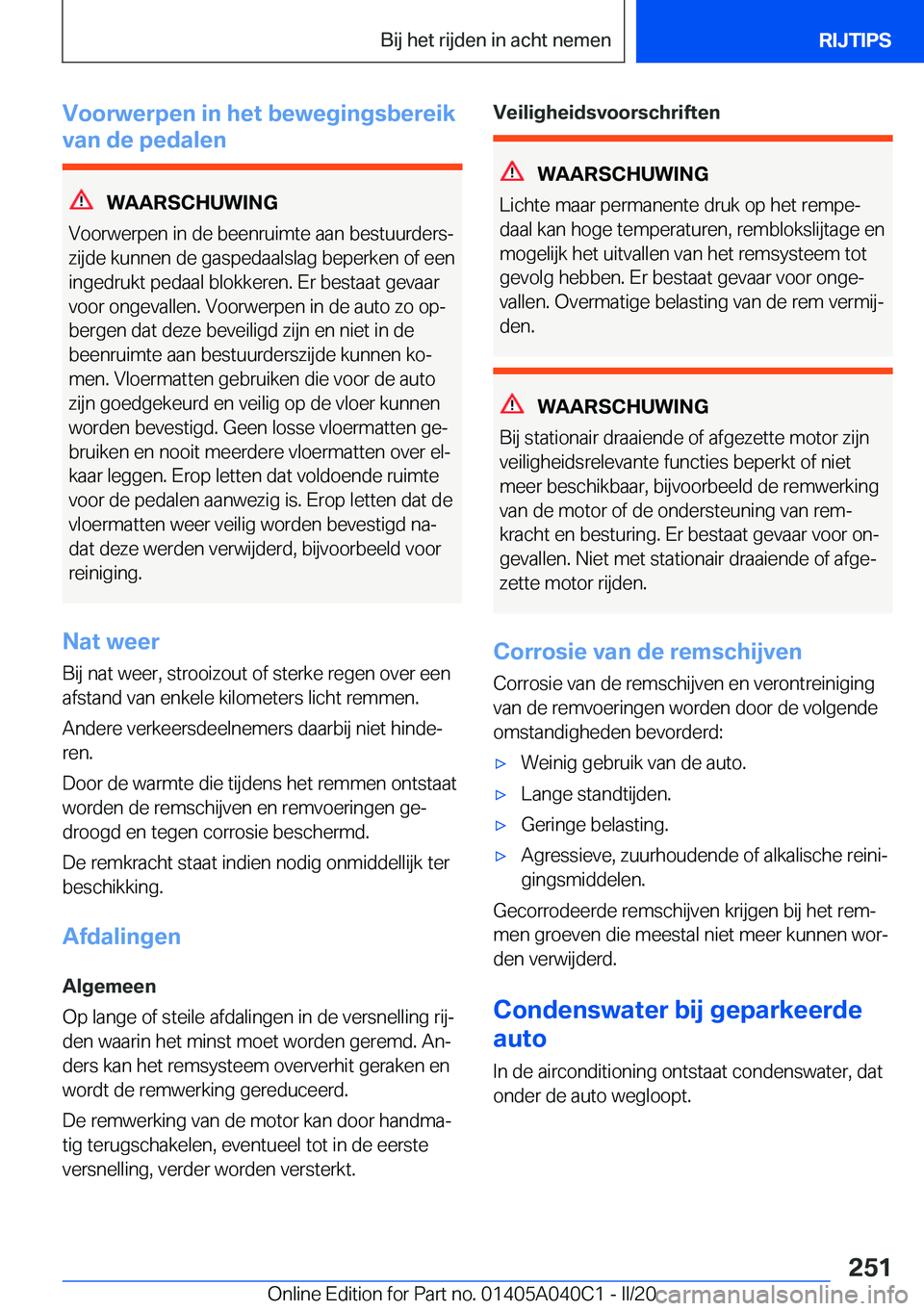 BMW Z4 2020  Instructieboekjes (in Dutch) �V�o�o�r�w�e�r�p�e�n��i�n��h�e�t��b�e�w�e�g�i�n�g�s�b�e�r�e�i�k
�v�a�n��d�e��p�e�d�a�l�e�n
�W�A�A�R�S�C�H�U�W�I�N�G
�V�o�o�r�w�e�r�p�e�n��i�n��d�e��b�e�e�n�r�u�i�m�t�e��a�a�n��b�e�s�t�u�u�r�