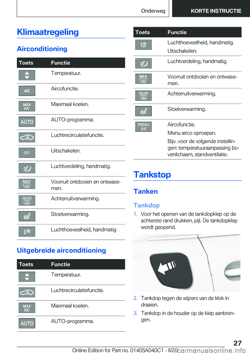 BMW Z4 2020  Instructieboekjes (in Dutch) �K�l�i�m�a�a�t�r�e�g�e�l�i�n�g
�A�i�r�c�o�n�d�i�t�i�o�n�i�n�g
�T�o�e�t�s�F�u�n�c�t�i�e�T�e�m�p�e�r�a�t�u�u�r�.�A�i�r�c�o�f�u�n�c�t�i�e�.�M�a�x�i�m�a�a�l��k�o�e�l�e�n�.�A�U�T�O�-�p�r�o�g�r�a�m�m�a�.�L