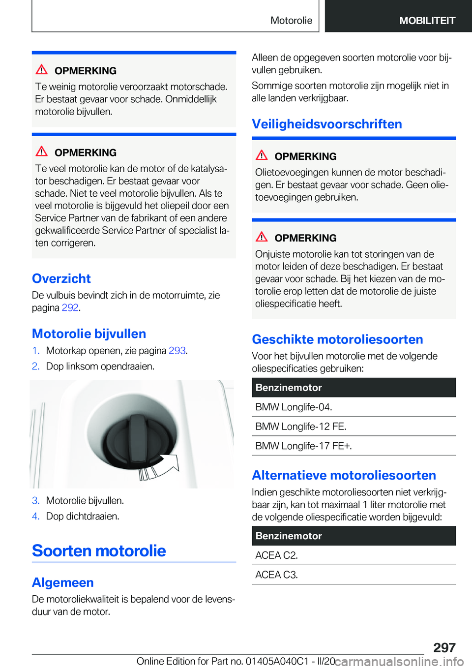 BMW Z4 2020  Instructieboekjes (in Dutch) �O�P�M�E�R�K�I�N�G
�T�e��w�e�i�n�i�g��m�o�t�o�r�o�l�i�e��v�e�r�o�o�r�z�a�a�k�t��m�o�t�o�r�s�c�h�a�d�e�. �E�r��b�e�s�t�a�a�t��g�e�v�a�a�r��v�o�o�r��s�c�h�a�d�e�.��O�n�m�i�d�d�e�l�l�i�j�k
�m�o�
