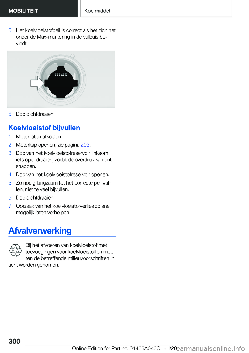 BMW Z4 2020  Instructieboekjes (in Dutch) �5�.�H�e�t��k�o�e�l�v�l�o�e�i�s�t�o�f�p�e�i�l��i�s��c�o�r�r�e�c�t��a�l�s��h�e�t��z�i�c�h��n�e�t�o�n�d�e�r��d�e��M�a�x�-�m�a�r�k�e�r�i�n�g��i�n��d�e��v�u�l�b�u�i�s��b�ej
�v�i�n�d�t�.�6�.�